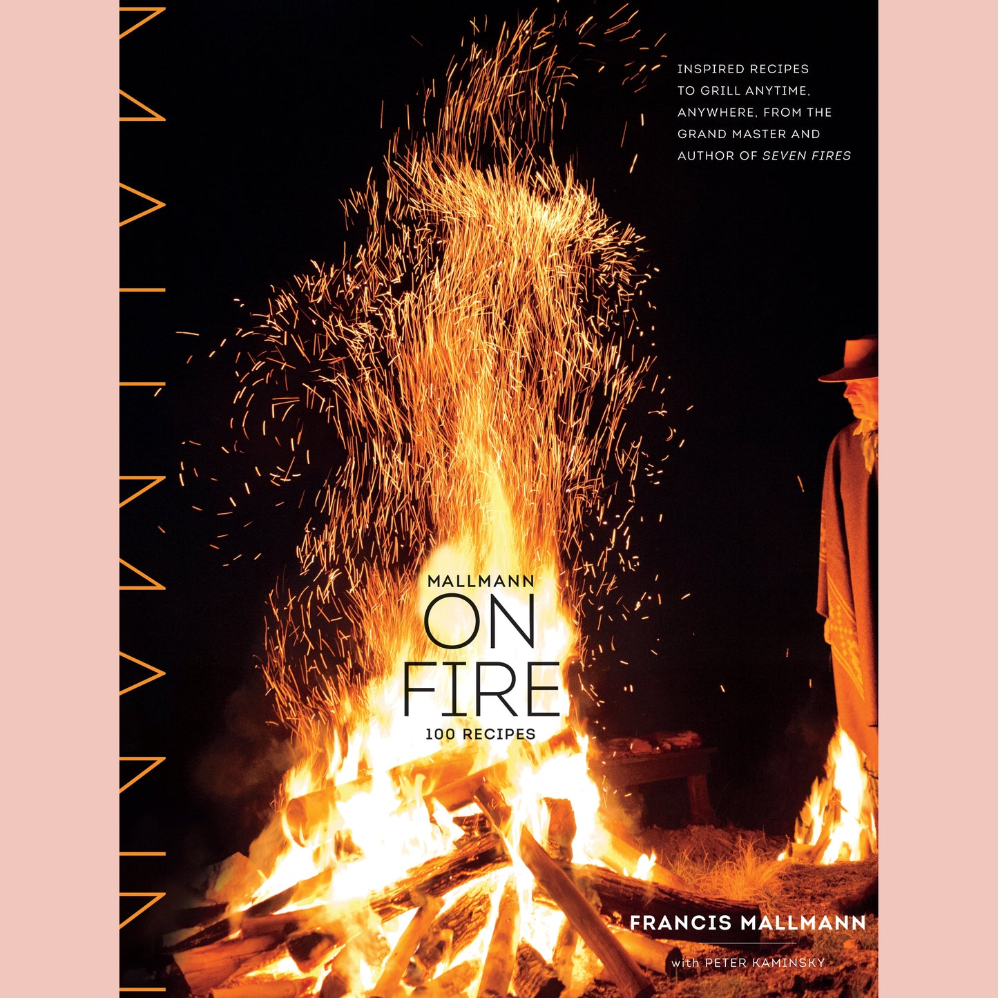 Mallmann on Fire (Francis Mallmann, Peter Kaminsky)