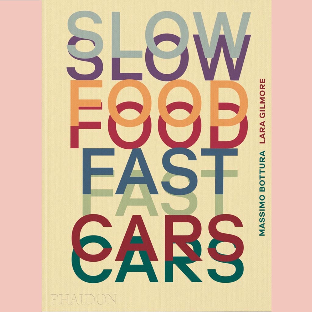 Slow Food, Fast Cars: Casa Maria Luigia - Stories and Recipes (Massimo Bottura, Lara Gilmore, Jessica Rosval)