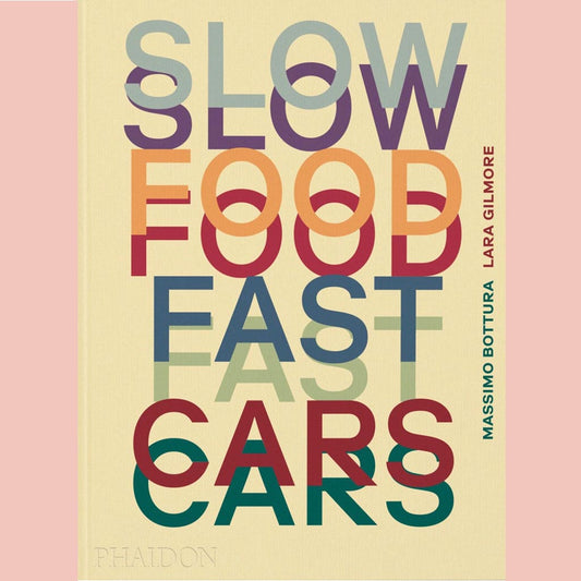 Slow Food, Fast Cars: Casa Maria Luigia - Stories and Recipes (Massimo Bottura, Lara Gilmore, Jessica Rosval)