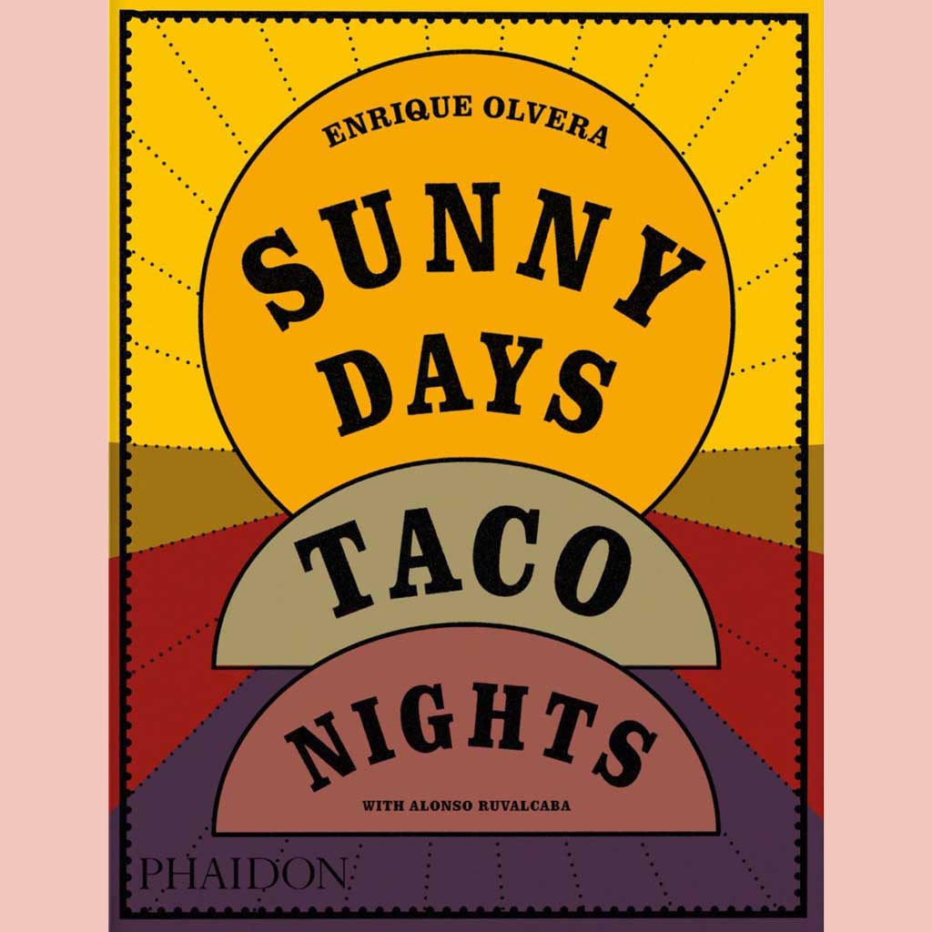 Preorder: Sunny Days, Taco Nights  (Enrique Olvera, Alonso Ruvalcaba)