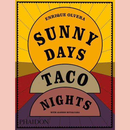 Preorder: Sunny Days, Taco Nights  (Enrique Olvera, Alonso Ruvalcaba)